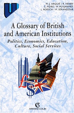 Stock image for A Glossary of British and American Institutions: Politics, Economics, Education, Culture, Social Services for sale by Ammareal