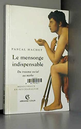 Imagen de archivo de Le mensonge indispensable: Du trauma social au mythe a la venta por Ammareal