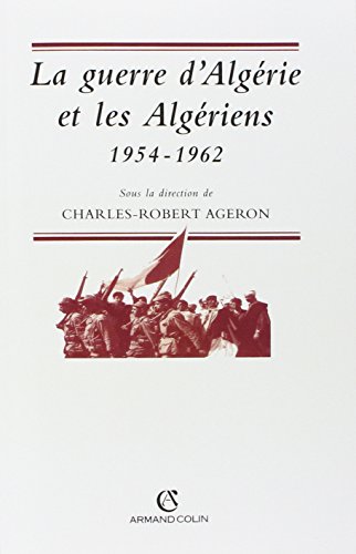 La Guerre d'Algérie et les Algériens 1954-1962: Actes de la table ronde organisée à Paris, 26-27 mars 1996 - Institut d'histoire du temps présent (France), Ageron, Charles-Robert