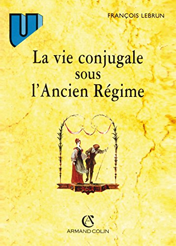 Stock image for La vie conjugale sous l'Ancien R gime: 4 me  dition 1998 for sale by WorldofBooks