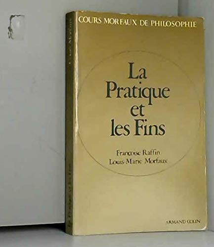 Beispielbild fr La pratique et les fins zum Verkauf von A TOUT LIVRE