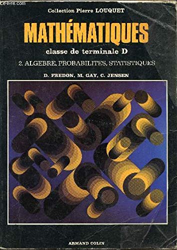 Stock image for Mathmatiques, terminale D, tome 2. Algbre, probabilits, statistiques for sale by medimops