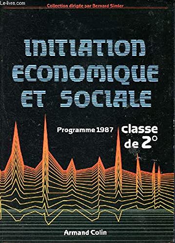 Stock image for INITIATION ECONOMIQE ET SOCIALE - CLASSE DE 2E for sale by Le-Livre