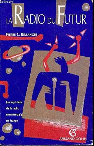 La Radio du Futur. Les sept défis de la radio commerciale en France