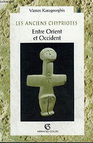 Les anciens chypriotes. Entre Orient et Occident (9782200212476) by Karageorghis, Vassos