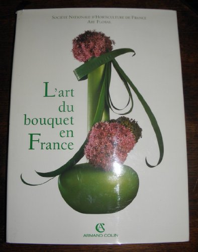 L' Art De Bouquet En France (9782200213183) by Jacqueline Bogrand