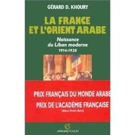 Stock image for La France et l'Orient arabe: Naissance du Liban moderne, 1914-1920 (Histoires / Colin) (French Edition) for sale by Ergodebooks