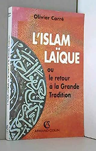 Beispielbild fr L'Islam laque, ou, Le Retour  la grande tradition zum Verkauf von Ammareal