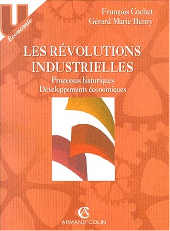 Beispielbild fr Les rvolutions industrielles : Processus historiques, dveloppements conomiques zum Verkauf von Ammareal