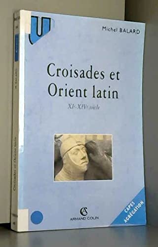 9782200216245: Croisades Et Orient Latin. Xieme-Xiveme Siecle
