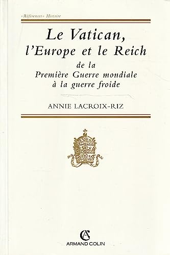 Le Vatican, l'Europe et le Reich - LACROIX-RIZ ANNIE