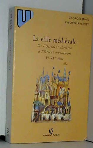 Imagen de archivo de La Ville Mdivale : De L'occident Chrtien  L'orient Musulman (ve-xve Sicle) a la venta por RECYCLIVRE