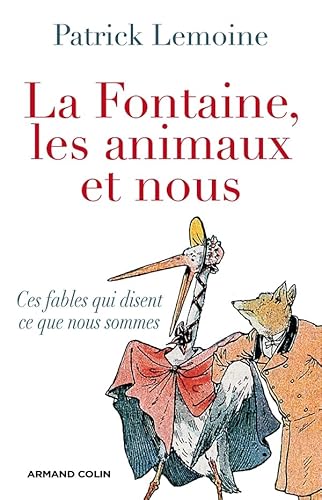 Stock image for La Fontaine, les animaux et nous: Ces fables qui disent ce que nous sommes for sale by Ammareal