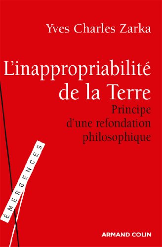 Beispielbild fr L'inappropriabilit de la Terre: Principe d'une refondation philosophique [Broch] Zarka, Yves Charles zum Verkauf von BIBLIO-NET