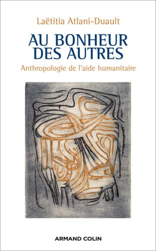 9782200243340: Au bonheur des autres - Anthropologie de l'aide humanitaire: Anthropologie de l'aide humanitaire