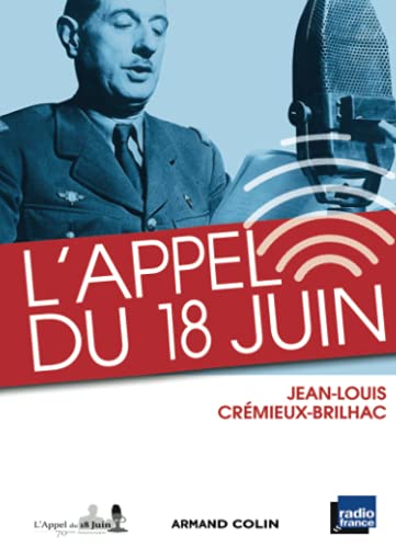 Beispielbild fr L'Appel du 18 juin: et les appels du gnral de Gaulle des mois de juin et juillet 1940 zum Verkauf von Ammareal