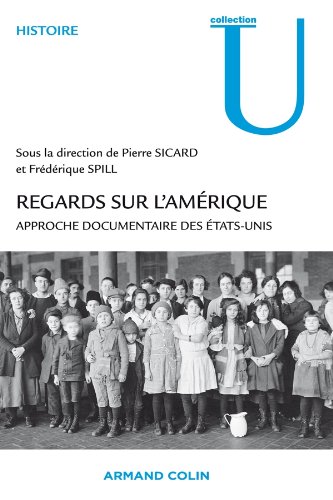 Imagen de archivo de Regards sur l'Amrique: Approche documentaire des tats-Unis Sicard, Pierre and Spill, Frdrique a la venta por e-Libraire