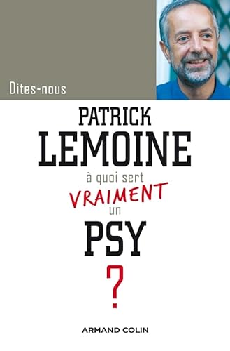 Stock image for Dites-nous, Patrick Lemoine,  quoi sert vraiment un psy ? [Paperback] Lemoine, Patrick for sale by LIVREAUTRESORSAS