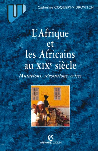 Beispielbild fr L'AFRIQUE ET LES AFRICAINS AU XIXE SIECLE Mutations, Revolutions, Crises zum Verkauf von Zane W. Gray, BOOKSELLERS