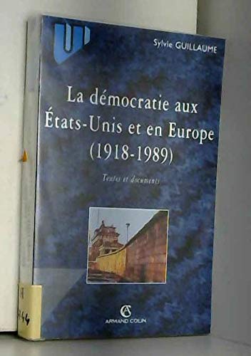 Imagen de archivo de LA DEMOCRATIE AUX ETATS-UNIS ET EN EUROPE DE 1918 A 1989. Textes et documents a la venta por Ammareal