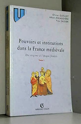 Stock image for Pouvoirs et institutions dans la France mdivale. Tome 1 for sale by LeLivreVert