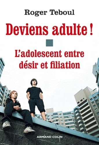 Beispielbild fr Deviens adulte !: L'adolescent entre dsir et filiation zum Verkauf von medimops