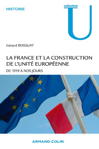 Beispielbild fr La France Et La Construction De L'unit Europenne : De 1919  Nos Jours zum Verkauf von RECYCLIVRE