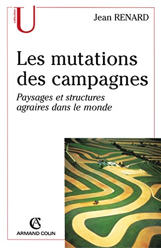 Beispielbild fr Les mutations des campagnes. Paysages et structures agraires dans le monde zum Verkauf von Ammareal