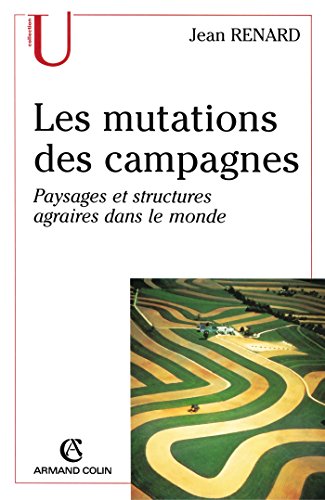 Imagen de archivo de Les mutations des campagnes. Paysages et structures agraires dans le monde a la venta por Ammareal