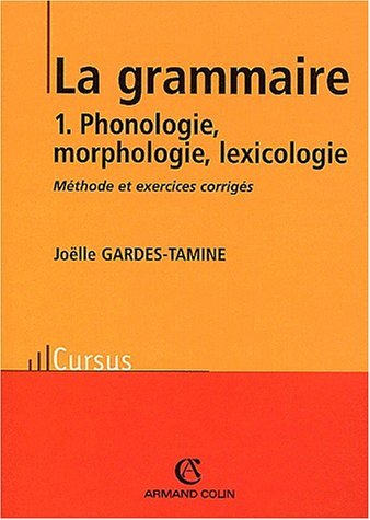 Beispielbild fr La grammaire: Phonologie, morphologie, lexicologie - Mthode et exercices corrigs zum Verkauf von Ammareal