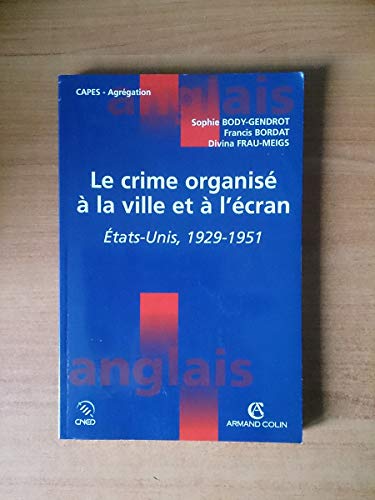 Beispielbild fr Le crime organis  la ville et  l'cran, tats-Unis, 1929-1951 zum Verkauf von medimops