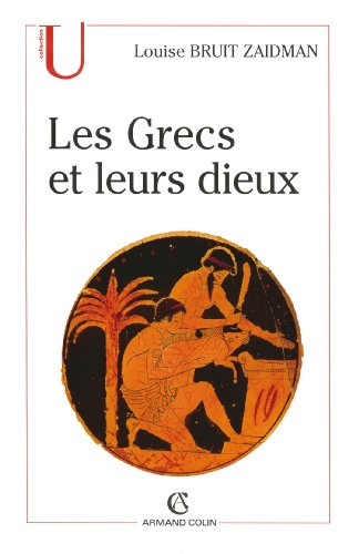 Beispielbild fr Les Grecs et leurs dieux : Pratiques et reprsentations religieuses dans la cit  l'poque classique zum Verkauf von medimops