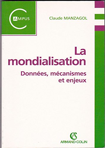 Beispielbild fr La mondialisation donnees mcanismes et enjeux (French Edition) zum Verkauf von Better World Books