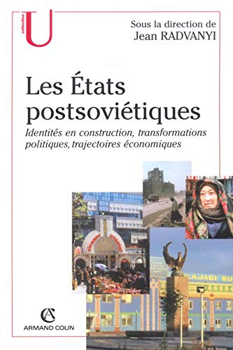 9782200264628: Les Etats postsovitiques.: Identits en construction, transformations politiques, trajectoires conomiques