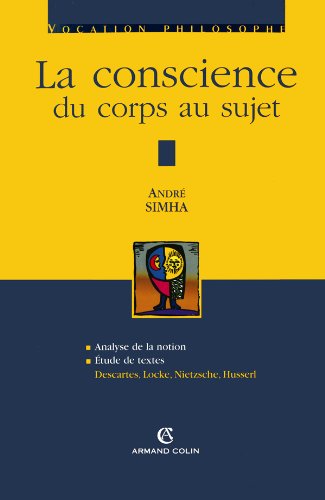 Beispielbild fr La Conscience Du Corps Au Sujet : Analyse De La Notion, tude De Textes Descartes, Locke, Nietzsche, zum Verkauf von RECYCLIVRE