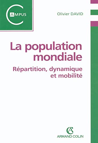 Beispielbild fr La population mondiale : Rpartition, dynamique et mobilit zum Verkauf von Ammareal