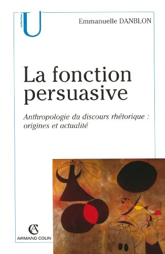 Beispielbild fr La Fonction Persuasive : Anthropologie Du Discours Rhtorique : Origines Et Actualit zum Verkauf von RECYCLIVRE