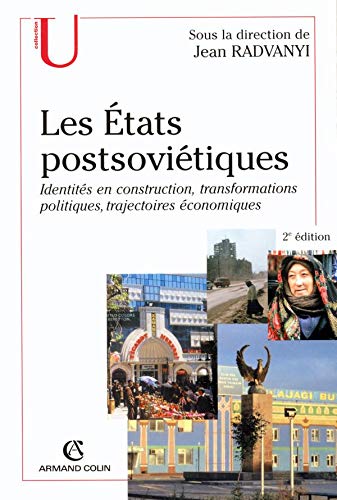9782200267469: Les Etats postsovitiques: Identits en construction, transformations politiques, trajectoires conomiques
