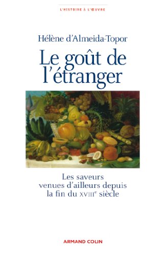 Stock image for Le Got De L'tranger : Les Saveurs Venues D'ailleurs Depuis La Fin Du Xviiie Sicle for sale by RECYCLIVRE
