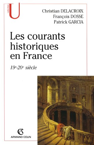 Stock image for Les courants historiques en France: 19e-20e sicle [Broch] Dosse, Franois; Garcia, Patrick et Delacroix, Christian for sale by BIBLIO-NET