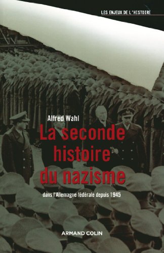 Beispielbild fr La seconde histoire du nazisme : Dans l' Allemagne fdrale depuis 1945 zum Verkauf von medimops