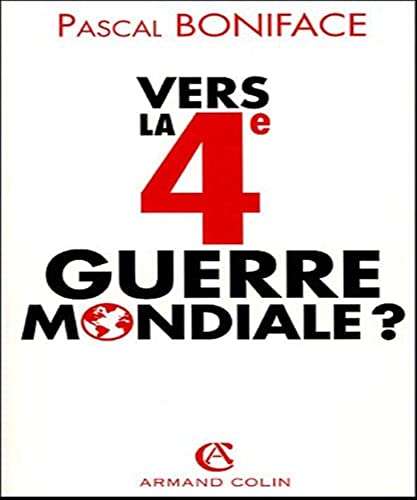 Beispielbild fr Vers la 4e Guerre mondiale ? Boniface, Pascal zum Verkauf von LIVREAUTRESORSAS