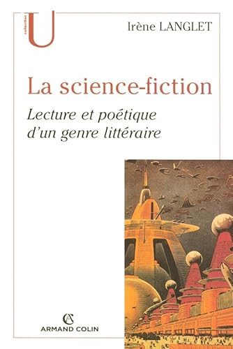 Beispielbild fr La Science-fiction : Lecture Et Potique D'un Genre Littraire zum Verkauf von RECYCLIVRE