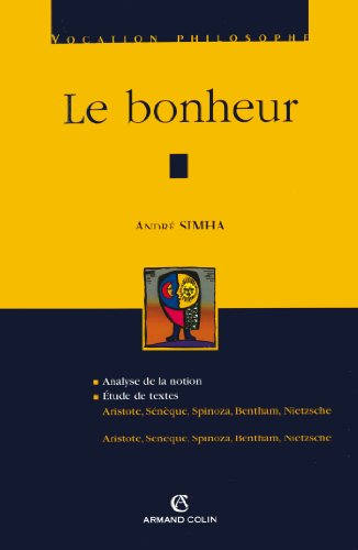 Beispielbild fr Le bonheur: Aristote, Snque, Spinoza, Bentham, Nietzsche zum Verkauf von le livre d'occasion