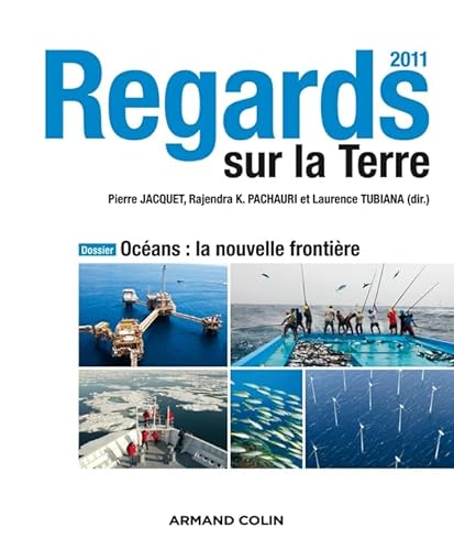 Stock image for Regards sur la Terre 2011: Ocans : la nouvelle frontire for sale by Ammareal
