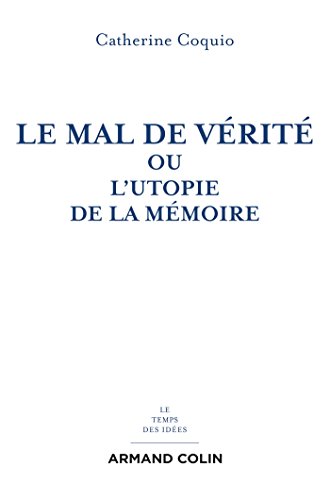 Imagen de archivo de Le Mal De Vrit Ou L'utopie De La Mmoire a la venta por RECYCLIVRE