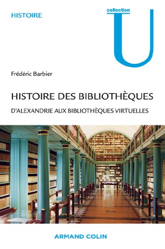 Stock image for Histoire des bibliothques: D'Alexandrie aux bibliothques virtuelles for sale by medimops