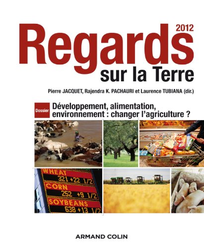 Beispielbild fr Regards sur la Terre 2012: Dveloppement, alimentation, environnement : changer l'agriculture ? zum Verkauf von Ammareal