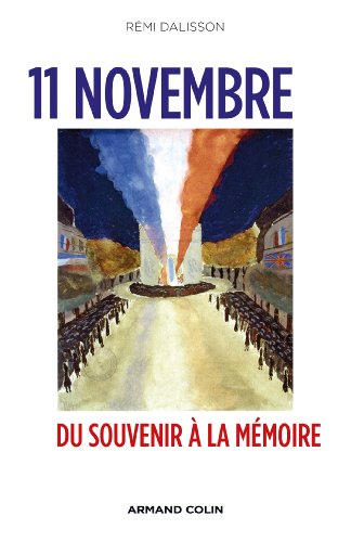 Beispielbild fr 11 Novembre - Du Souvenir  la Mmoire: Du Souvenir  la Mmoire [Broch] Dalisson, Rmi zum Verkauf von BIBLIO-NET