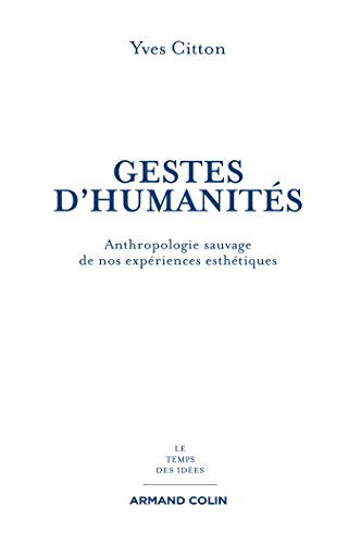 Beispielbild fr Gestes d'humanits: Anthropologie sauvage de nos expriences esthtiques zum Verkauf von medimops